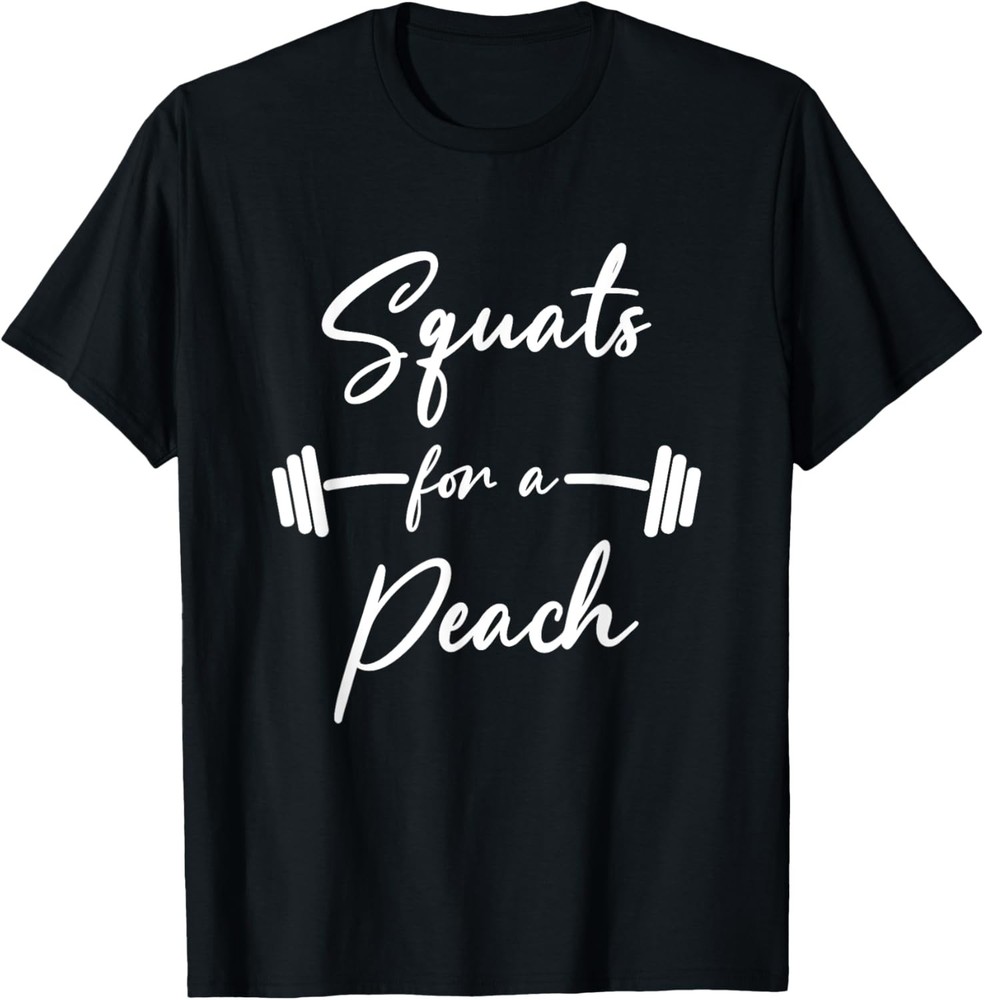 Funny Squats For A Peach Funny Exercise Saying Workout Gear T-Shirt