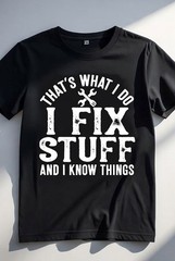 That’s What I Do I Fix Stuff And I Know Things Funny Handyman T-Shirt