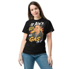 It Ain’t Got No Gas In It Shirt Funny Retro Movie Shirt Billy Bob Tee