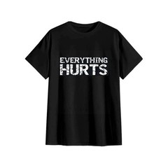 “Everything Hurts” Funny Workout Sport Cool Gift Unisex T-Shirt Men Tops Tee ▧