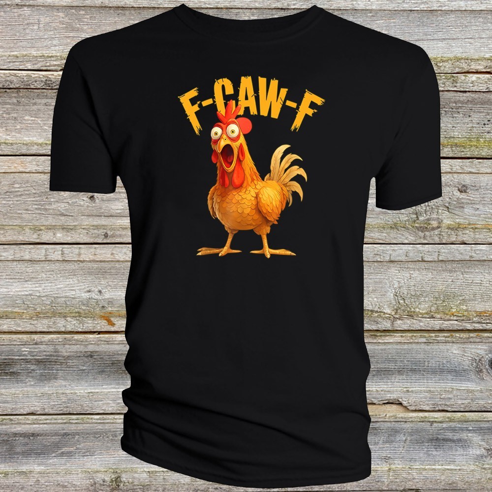 FcawF T Shirt Funny Humor Chicken Rooster F-caw-F Off Men Novelty FHU01