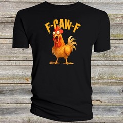 FcawF T Shirt Funny Humor Chicken Rooster F-caw-F Off Men Novelty FHU01