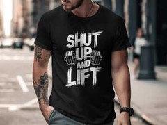 Shut Up And Lift T-Shirt – Funny Gym Motivation Workout Tee