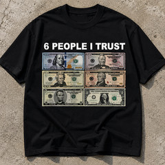 6 People I Trust Funny Money Graphic T-Shirt Dollar Bill Humor Meme Tee
