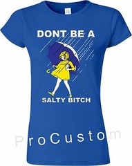 DONT’ BE A SALTY BITCH FUNNY Morton Shirt Rain SALT ALL SIZES S-5XL