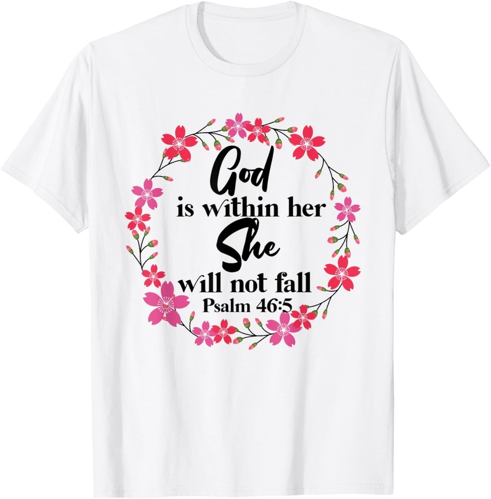 Christian Bible Verse Psalm 46:5 Flower T-Shirt