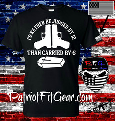 t shirt,I’d rather be judged by 12 than carried by 6,Molon Labe,2A,Gun Rights
