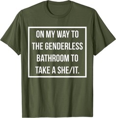 On My Way To The Genderless Bathroom To Take a She/It MEME T-Shirt