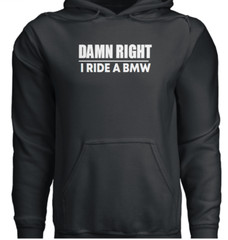 DAMN RIGHT I RIDE BMW MOTORCYCLE Hoodie S to 2XL GIFT Track