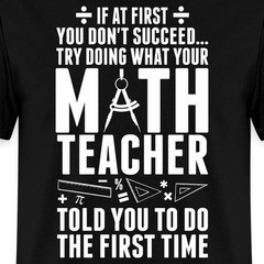 Math Teacher Funny Quote Men’s T-Shirt