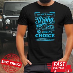 Prostate Cancer Awareness STRONG Men Black T-Shirt S-3XL Q2774