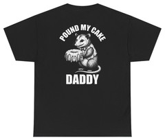 Funny Pound My Cake Daddy Tee (Back Print) | Unethical Threads
