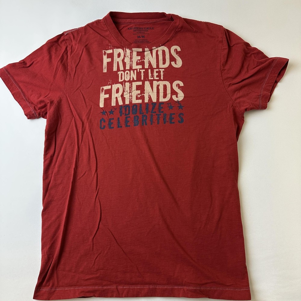 American Eagle Shirt Mens Medium Friends Don’t Let Friends Idolize Celebrities