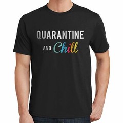 Quarantine and Chill T Shirt 02701