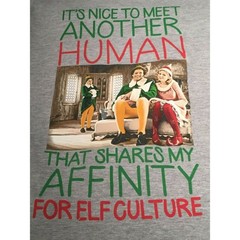 Elf Movie Christmas TShirt Nice to Meet Another Human Shares My Affinity Culture