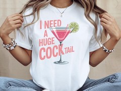 I Need a Huge Cocktail Shirt Funny Bachelorette Party Womens Tee