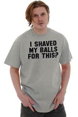 I Shaved My Balls For This Funny Novelty Gift Mens Short Sleeve Crewneck Tee