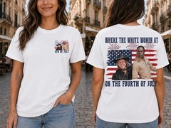 Where The White Women At Fourth Of July Shirt Funny Independence Day Tee
