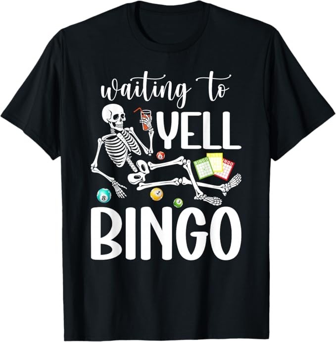 Waiting to Yell Bingo Lover Bingo Player Bingo Enthusiasts T-Shirt