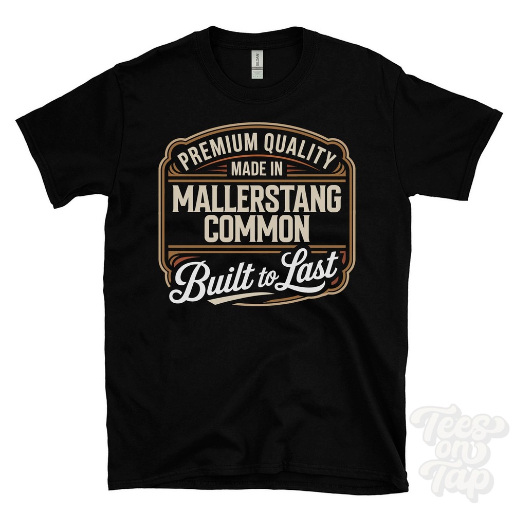 MADE IN MALLERSTANG COMMON PREMIUM QUALITY BUILT TO LAST T-SHIRT england
