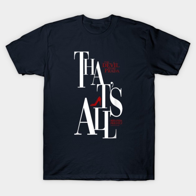 The Devil Wears Prada Thats All Miranda Priestly Graphic T Shirt Movie Quote