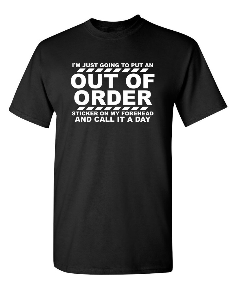 I’m Just Going To Put An Out Of Sarcastic Humor Graphic Novelty Funny T Shirt