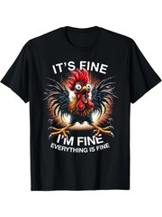 Its Fine Im Fine Everything Is Fine Shirt Crazy Rooster Funny Sarcastic Tee