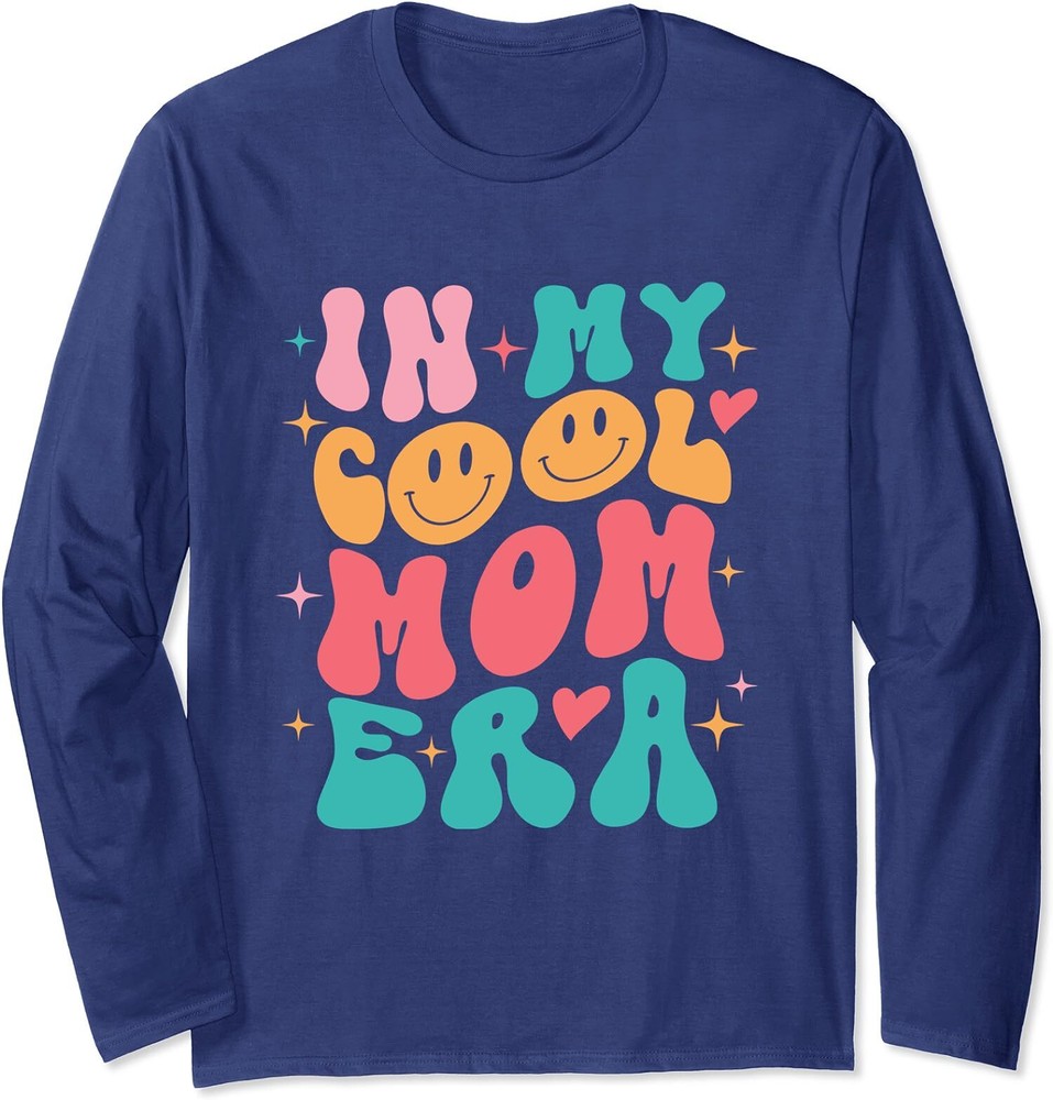 In My Cool Mom Era Mom Life Happy Mother’s Day Long Sleeve Tshirt