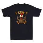 F Caw F Rooster Funny Bird Fcawf Chicken Whisperer Fawk Off Meme Men’s T-Shirt