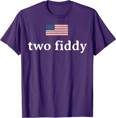 Two Fiddy 2 Fiddy 250th Anniversary 4th of July Patriotic T-Shirt