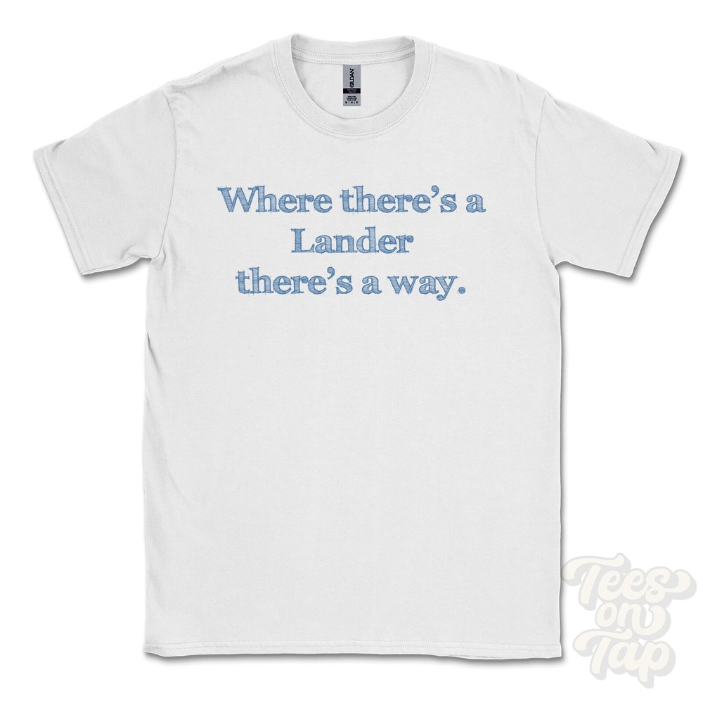 WHERE… LANDER THERE’S A WAY – WHITE T-SHIRT mens/womens name gift idea