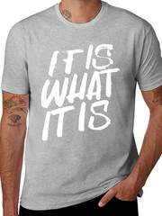 It Is What It Is Funny Quote Graphic T-Shirt Casual Unisex Tee