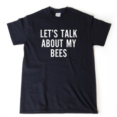 Let’s Talk About My Bees T-shirt Funny Bee Bee Keeper Beehive Tee Shirt