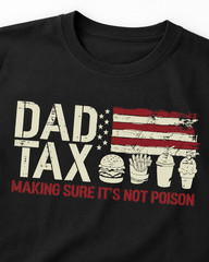 Dad Tax Making Sure Mens T Shirt It’s Not Poison Funny Fathers Day Tee
