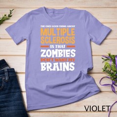 The Only Good Thing About Multiple Sclerosis Funny MS Unisex T-shirt