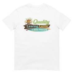 Quality Learing Center – 1800 FRAUD Day Care – Funny Pop Culture Unisex T-Shirt