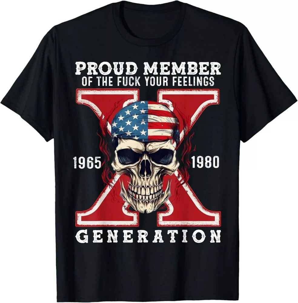 2025/Proud Member Of The Fuuuuuck Your Feelings Gen X Horror Skull Unisex T-Shir