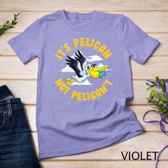 Cute & Funny It’s Pelican Not Pelican’t Motivational Pun Unisex T-shirt