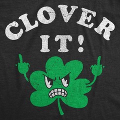 Mens Funny T Shirts Clover It Sarcastic St Patricks Day Tee For Men
