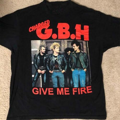 Vintage Charged GBH Give Me Fire Cotton Black All Size Unisex T Shirt NEW105