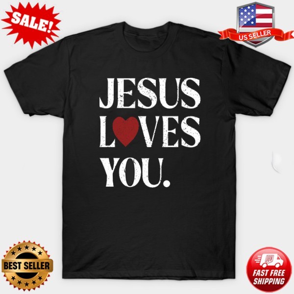 Inspirational Christian TShirt Jesus Loves You Religious Faith Quote Shirt S-3XL
