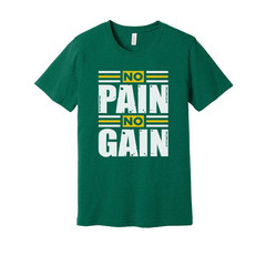 Unisex No Pain No Gain Graphic T Shirt For Workout Gym Training And Fitness Enth