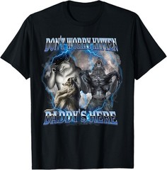 Don’t Worry Kitten Daddy’s Here Alpha Wolf Male Meme T-Shirt for Gift Size S to