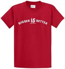 Bigger Is Better Printed Tee Shirt for Men in Regular and Big and Tall Sizes