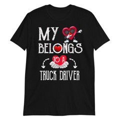 My Heart Belongs To Truck DriverValentines Day T-Shirt Couples Gift T-Shirt