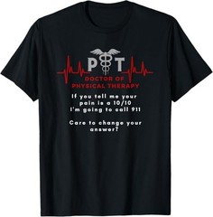 NEW LIMITED Doctor of Physical Therapy, funny 10/10 pain, PT, DPT T-Shirt