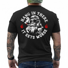 Hang in There It Gets Worse Sarcastic Humor Monkey (On Back) T-Shirt