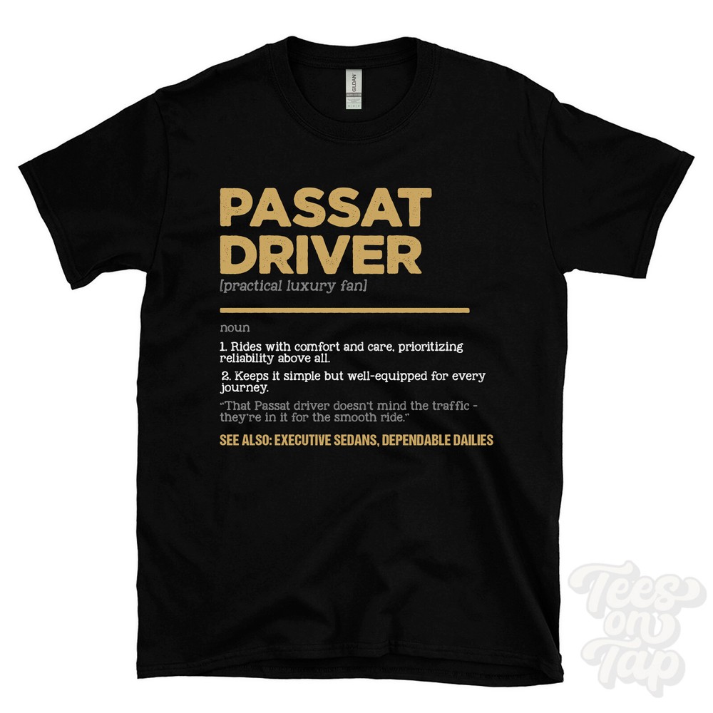 Passat Driver T-Shirt – Funny Dictionary Style – practical luxury fan executive