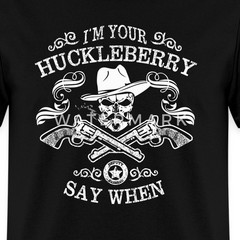 I’m Your Huckleberry Say When Men’s T-Shirt