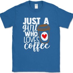 Just a Girl Who Loves Coffee T-Shirt Gildan